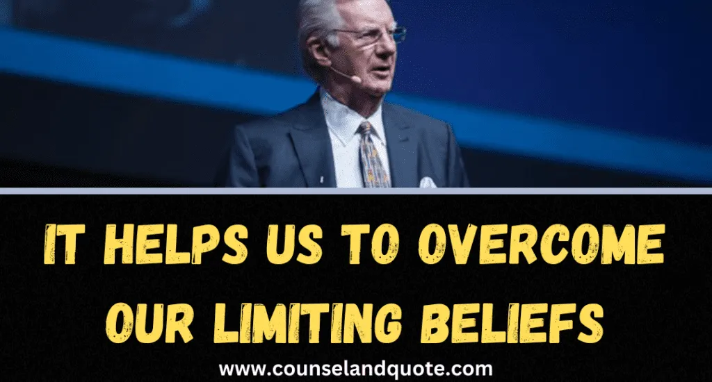 It Helps Us To Overcome Our Limiting Beliefs