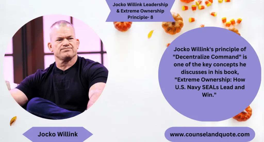 Jocko Willink Leadership Extreme Ownership Principle 8