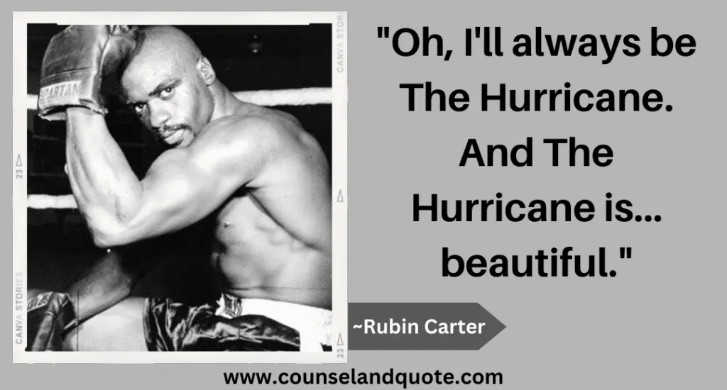39 Oh Ill Always Be The Hurricane. And The Hurricane Is. Beautiful