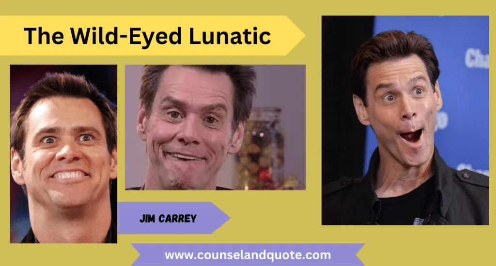 10 The Wild Eyed Lunatic Face Of Jim Carrey