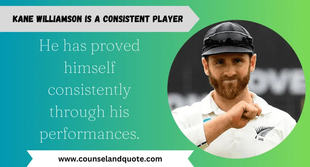 Kane Williamson Is A Consistent Player
