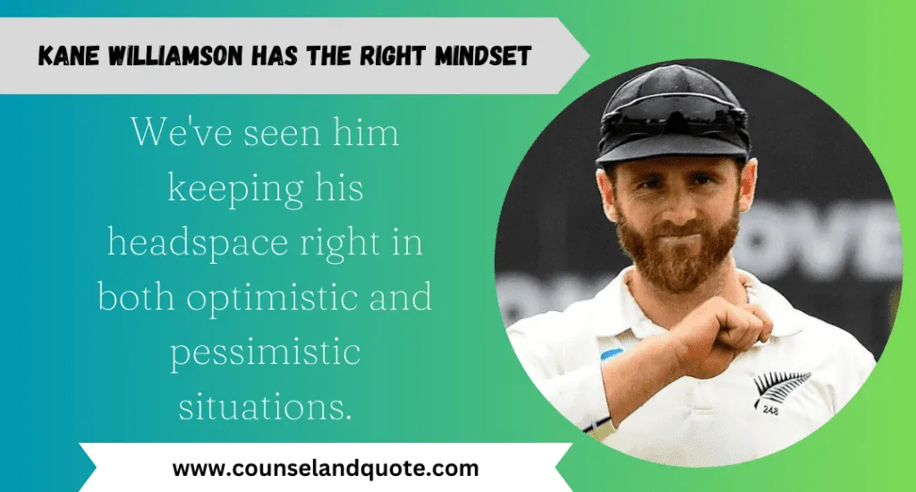 Kane Williamson Has The Right Mindset