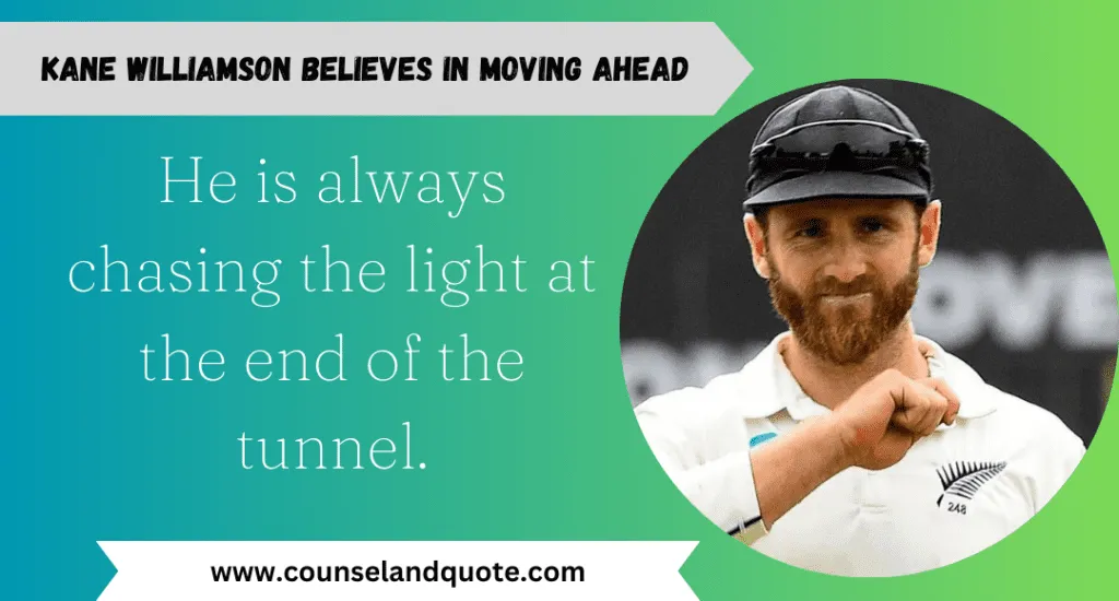 Kane Williamson Believes In Moving Ahead