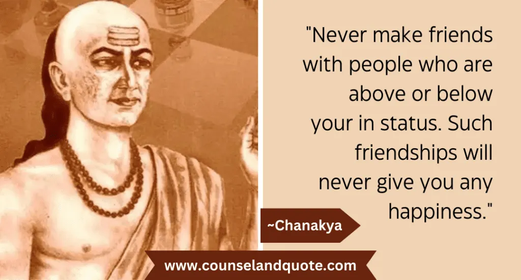 11 Never make friends with people who are above or below your in status