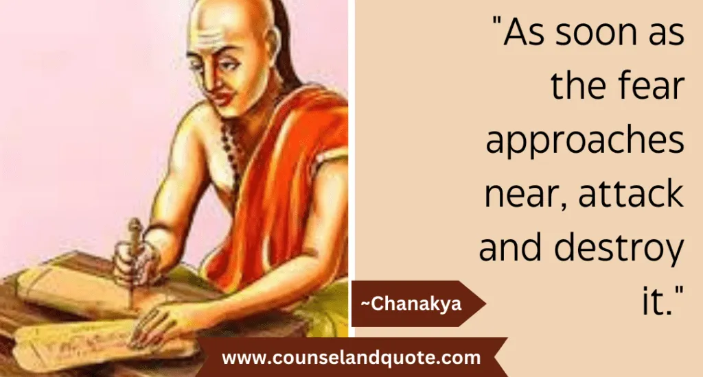 8 As soon as the fear approaches near, attack and destroy it.