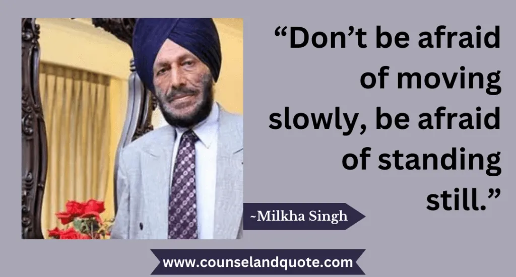 1 Dont Be Afraid Of Moving Slowly Be Afraid Of Standing Still