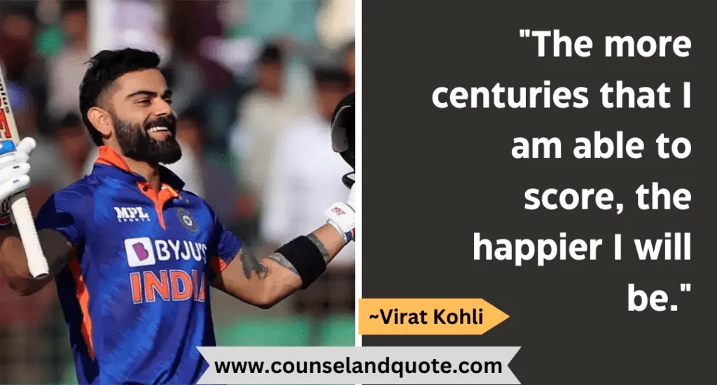 26 The More Centuries That I Am Able To Score The Happier I Will Be