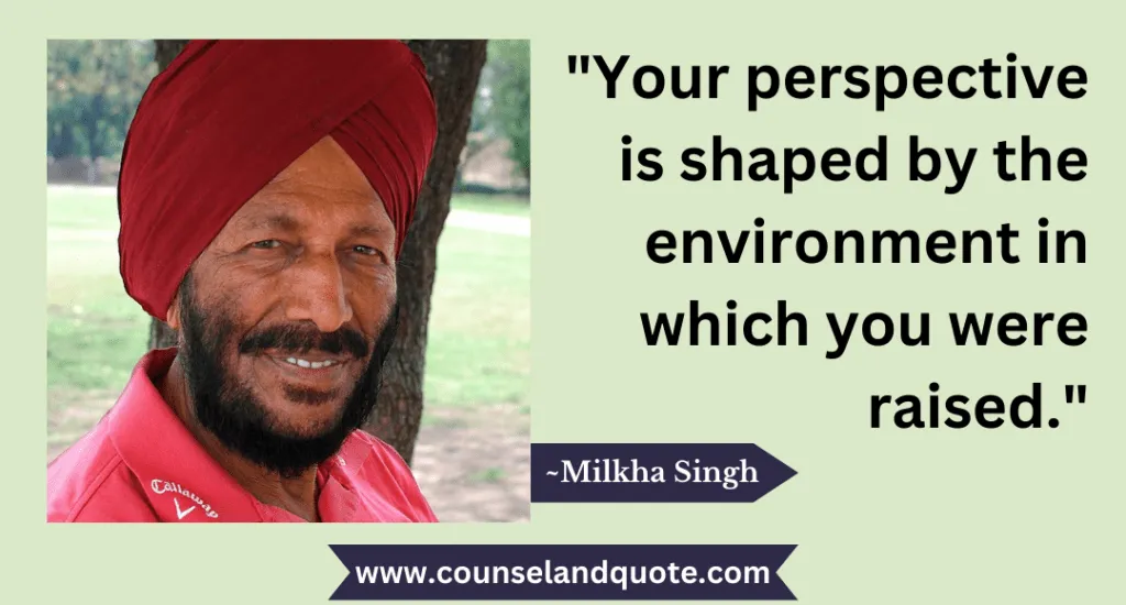 32 Your Perspective Is Shaped By The Environment In Which You Were Raised