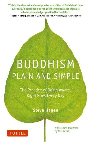 Buddhism Plain And Simple The Practice Of Being Aware Right Now Every Day By Steve Hagen 26