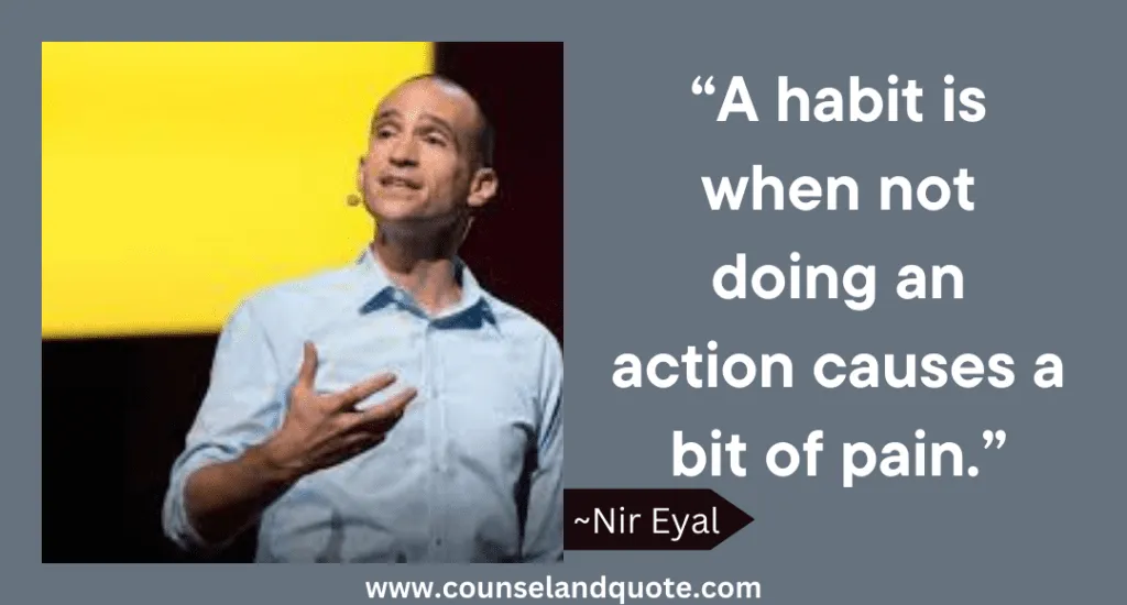 1 A Habit Is When Not Doing An Action Causes A Bit Of Pain