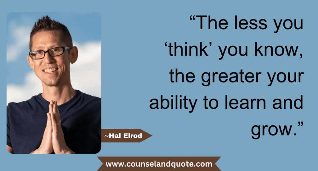 32 The Less You ‘think You Know The Greater Your Ability To Learn And Grow
