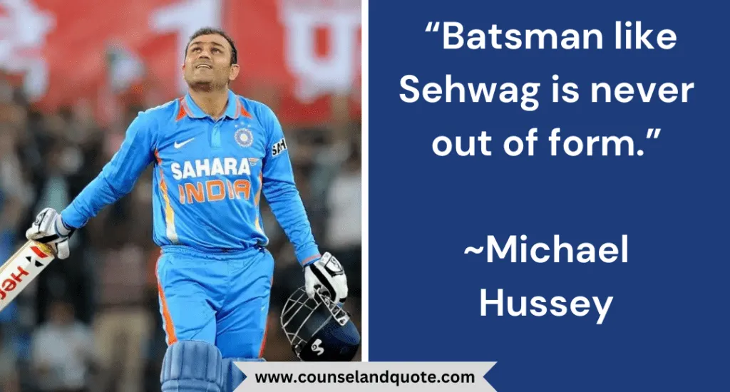 45 Batsman Like Sehwag Is Never Out Of Form Michael Hussey