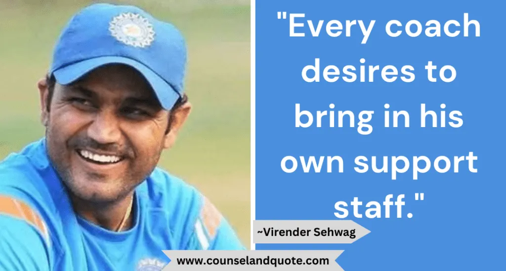 9 Every Coach Desires To Bring In His Own Support Staff