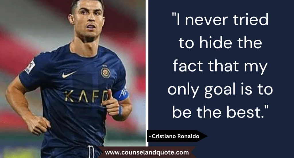 1 I Never Tried To Hide The Fact That My Only Goal Is To Be The Best