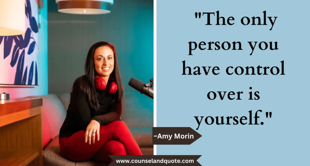 13 The Only Person You Have Control Over Is Yourself