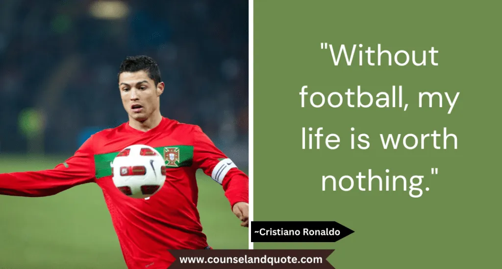 38 Without Football My Life Is Worth Nothing