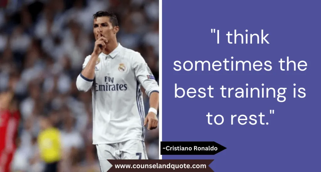 45 I Think Sometimes The Best Training Is To Rest