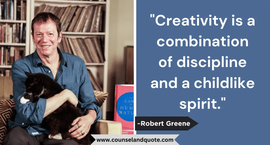 49 Creativity Is A Combination Of Discipline And A Childlike Spirit