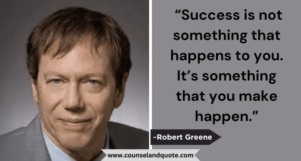 6 Success Is Not Something That Happens To You