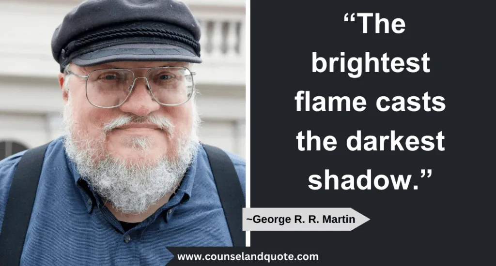 11 The Brightest Flame Casts The Darkest Shadow