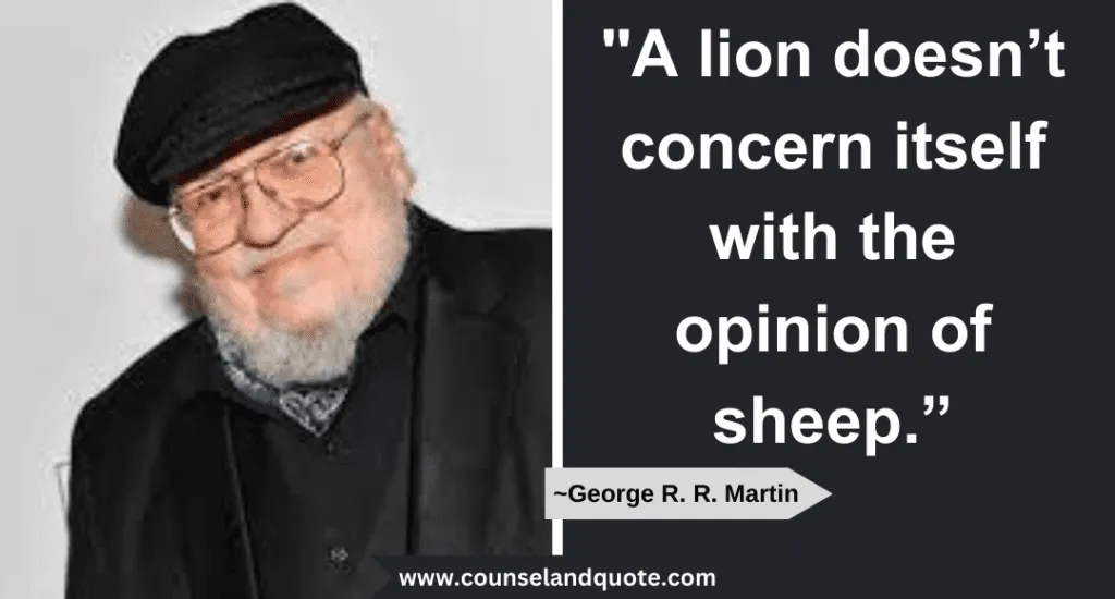 25 A Lion Doesnt Concern Itself With The Opinion Of Sheep