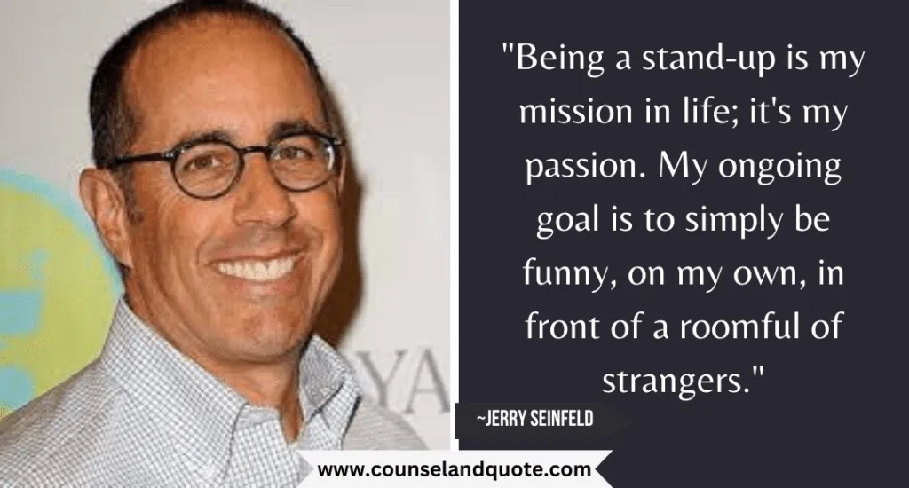 28 Being A Stand Up Is My Mission In Life
