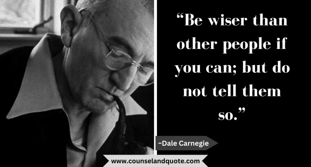 15 Be Wiser Than Other People If You Can But Do Not Tell Them So