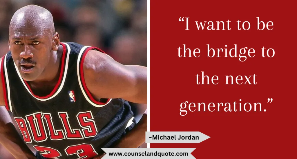 26 I Want To Be The Bridge To The Next Generation