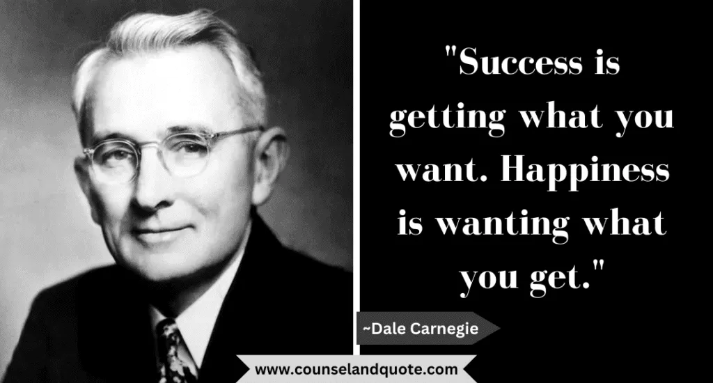 47 Success Is Getting What You Want. Happiness Is Wanting What You Get