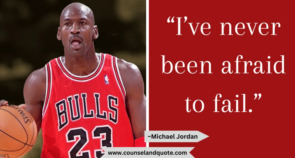 48 Ive Never Been Afraid To Fail