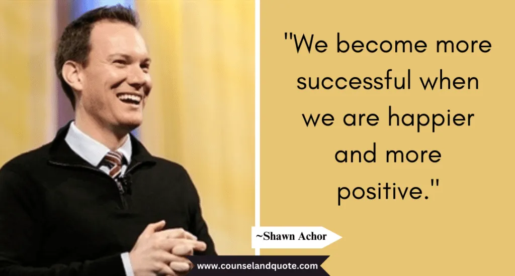 Shaun Achor Quote